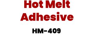 Hot Melt Adhesive | HM-409